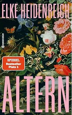 Auf dem Titelbild sind viele bunte Blumen und in einer großen Überschrift das Wort Altern. Zu sehen ist auch der Text Spiegel Beststeller